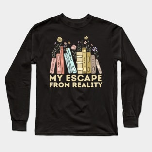 Book Lover Quote My Escape From Reality Long Sleeve T-Shirt